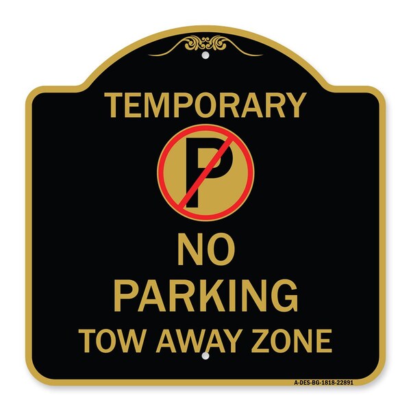 Designer Series Sign No Parking Tow Away Zone, Black & Gold Aluminum Sign, 18" x 18", BG-1818-22891